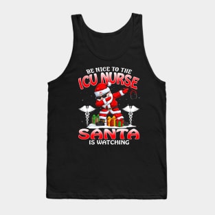 Be Nice To The Icu Nurse Santa is Watching Tank Top